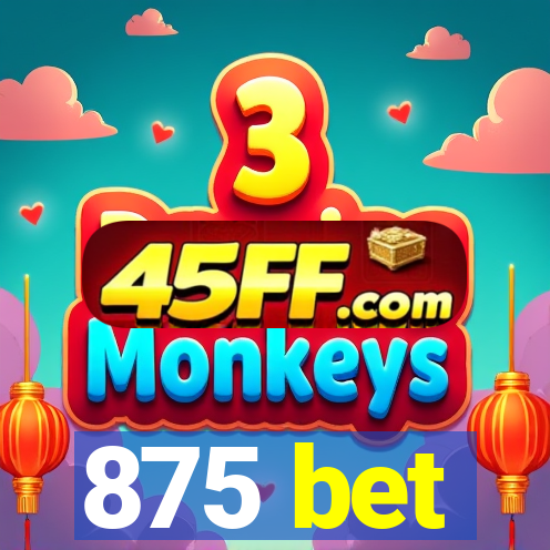 875 bet